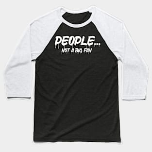 Funny People Not A Big Fan Introvert Sarcasm 4 Baseball T-Shirt